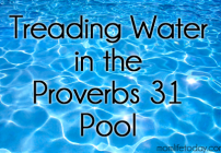 Treading Water in the Proverbs 31 Pool